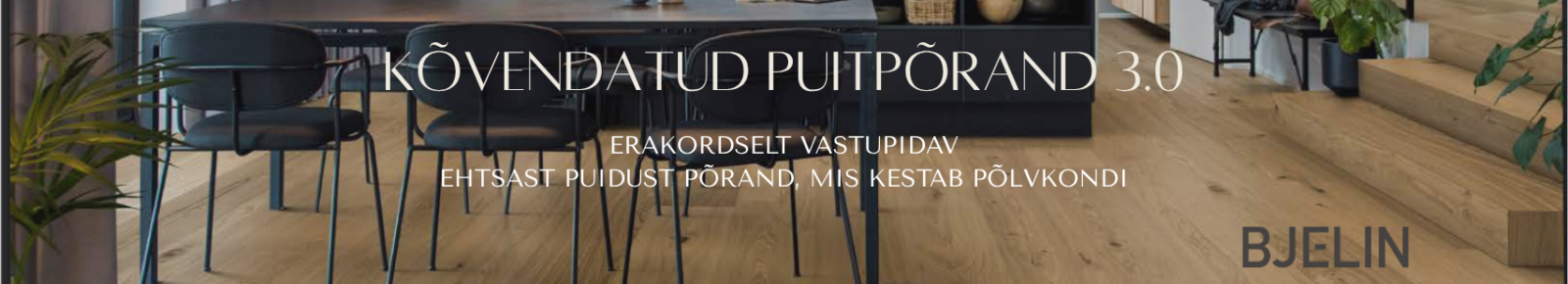 Bjelin Woodura kõvendatud puitpõrand erakordselt vastupidav ja kestab põlvkondi